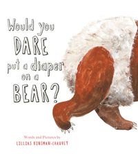 Cover image for Would You Dare Put a Diaper on a Bear?