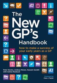 Cover image for The New GP's Handbook: How to Make a Success of Your Early Years as a GP