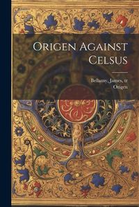 Cover image for Origen Against Celsus