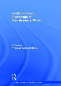 Cover image for Institutions and Patronage in Renaissance Music