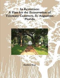 Cover image for In Reverence: A Plan for the Preservation of Tolomato Cemetery, St. Augustine, Florida
