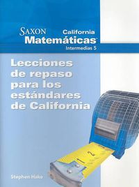 Cover image for California Saxon Matematicas Intermedias 5: Lecciones de Repaso Para los Estandares de California