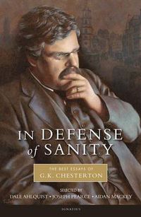 Cover image for In Defense of Sanity: The Best Essays of G.K. Chesterton