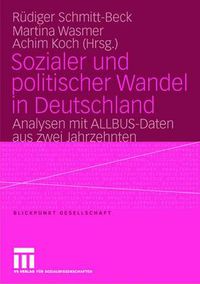 Cover image for Sozialer und politischer Wandel in Deutschland: Analysen mit ALLBUS-Daten aus zwei Jahrzehnten