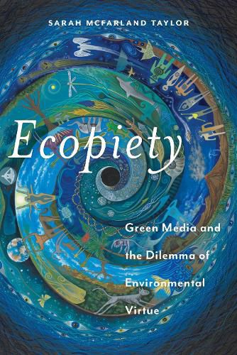 Cover image for Ecopiety: Green Media and the Dilemma of Environmental Virtue