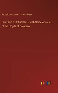 Cover image for Farm and its Inhabitants, with Some Account of the Lloyds of Dolobran
