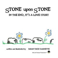 Cover image for Stone Upon Stone: In the End, It's a Love Story