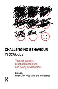 Cover image for Challenging Behaviour in Schools: Teacher support, practical techniques and policy development