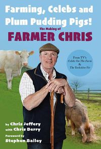 Cover image for Farming, Celebs and Plum Pudding Pigs! The Making of Farmer Chris