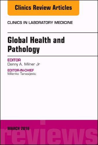 Cover image for Global Health and Pathology, An Issue of the Clinics in Laboratory Medicine