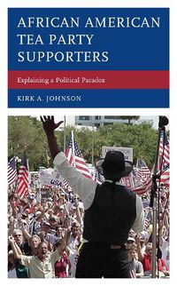 Cover image for African American Tea Party Supporters: Explaining a Political Paradox