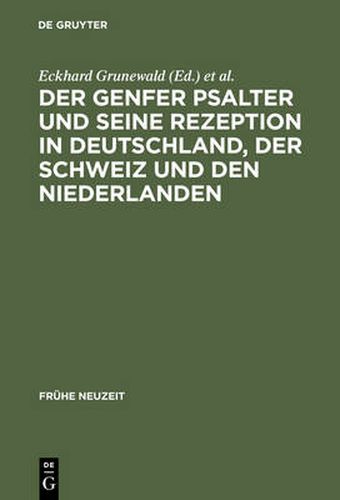 Der Genfer Psalter und seine Rezeption in Deutschland, der Schweiz und den Niederlanden: 16.-18. Jahrhundert