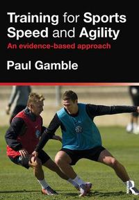 Cover image for Training for Sports Speed and Agility: An Evidence-Based Approach