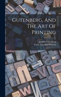 Cover image for Gutenberg, And The Art Of Printing