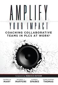 Cover image for Amplify Your Impact: Coaching Collaborative Teams in Plcs (Instructional Leadership Development and Coaching Methods for Collaborative Learning)