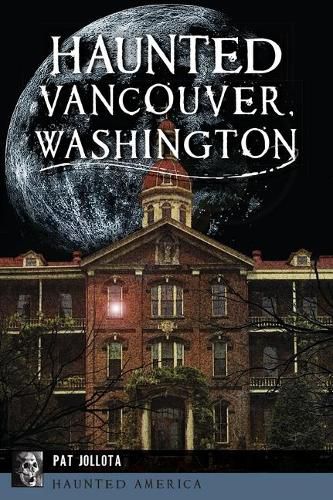 Cover image for Haunted Vancouver, Washington