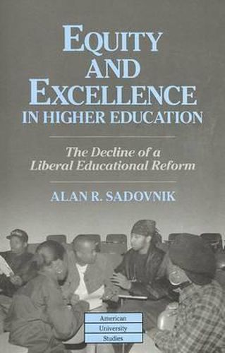 Equity and Excellence in Higher Education: The Decline of a Liberal Educational Reform