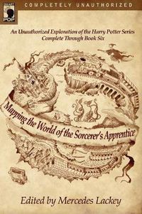 Cover image for Mapping the World of the Sorcerer's Apprentice: An Unauthorized Exploration of the Harry Potter Series