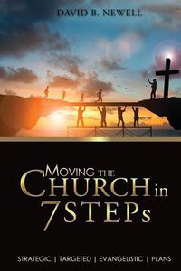 Cover image for Moving the Church in 7 STEPs: Strategic, Targeted, Evangelistic, Plans