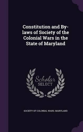 Constitution and By-Laws of Society of the Colonial Wars in the State of Maryland