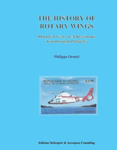 Cover image for The History of Rotary Wings: Hundred Years of Achievements Told Through Philately