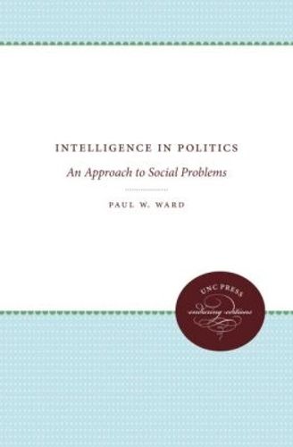 Cover image for Intelligence in Politics: An Approach to Social Problems