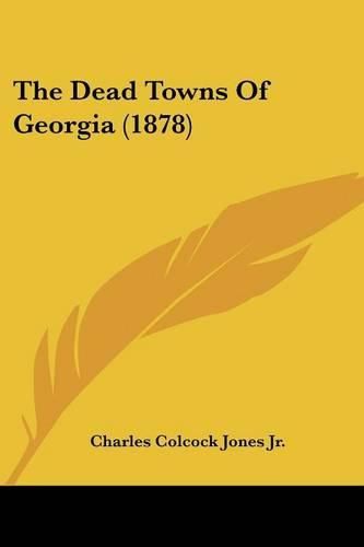 Cover image for The Dead Towns of Georgia (1878)