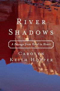 Cover image for River Shadows: A Passage from Head to Heart