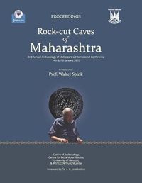 Cover image for Rock-Cut Caves of Maharashtra: Proceedings of the 2nd Annual Archaeology of Maharashtra International Conference in honour of Prof. Walter Spink, 14 & 15 January 2015