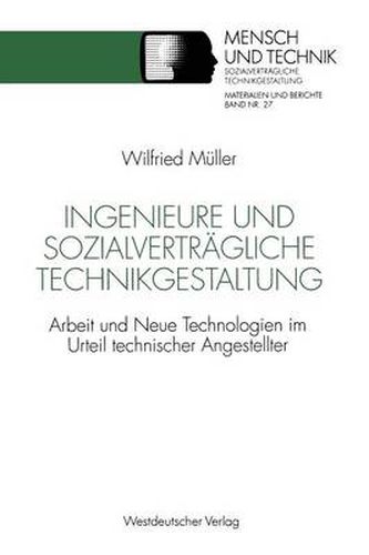 Cover image for Ingenieure Und Sozialvertragliche Technikgestaltung: Arbeit Und Neue Technologien Im Urteil Technischer Angestellter