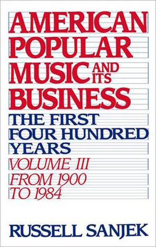 Cover image for American Popular Music and its Business: Volume III: From 1909 to 1984