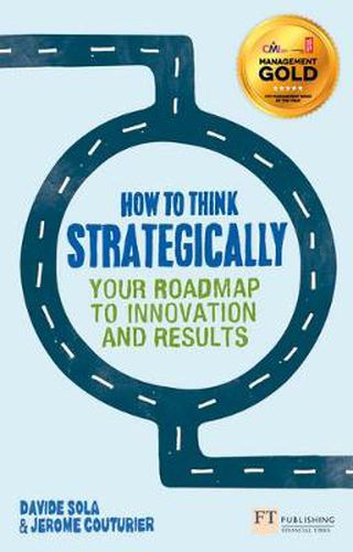 Cover image for How to Think Strategically: Your Roadmap To Innovation And Results