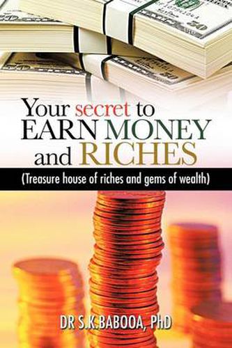 Cover image for Your Secret to Earn Money and Riches: Treasure House of Riches and Gems of Wealth