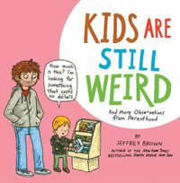 Cover image for Kids Are Still Weird