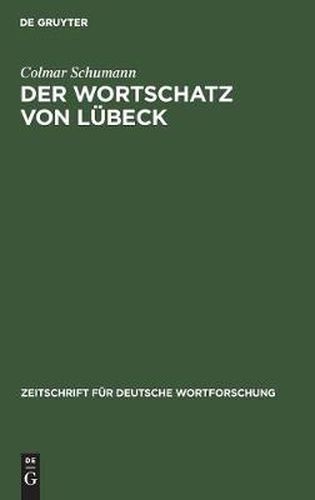 Der Wortschatz Von Lubeck: Probe Planmassiger Durchforschung Eines Mundartlichen Sprachgebietes