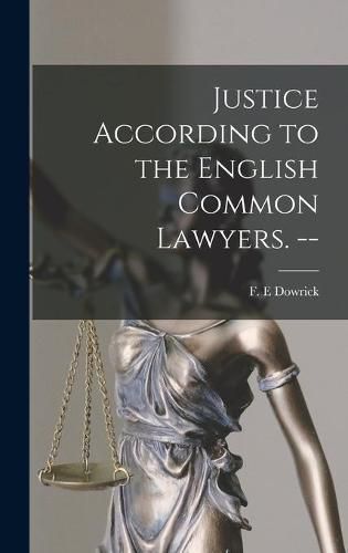 Cover image for Justice According to the English Common Lawyers. --