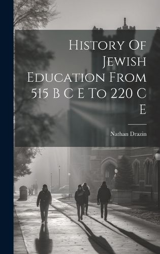 History Of Jewish Education From 515 B C E To 220 C E