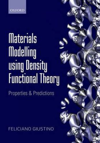 Cover image for Materials Modelling using Density Functional Theory: Properties and Predictions