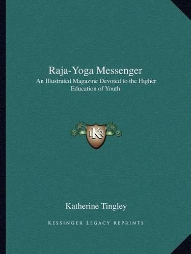 Raja-Yoga Messenger: An Illustrated Magazine Devoted to the Higher Education of Youth