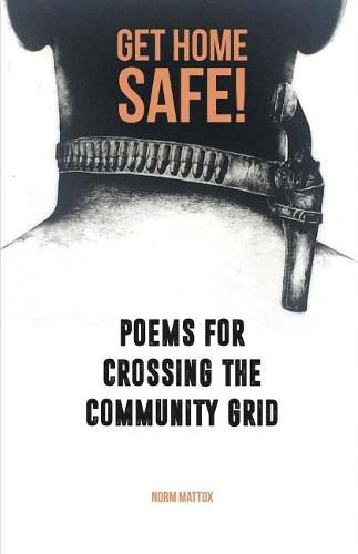 Cover image for Get Home Safe Poems for Crossing the Community Grid