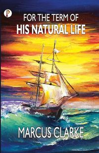 Cover image for For the Term of His Natural Life