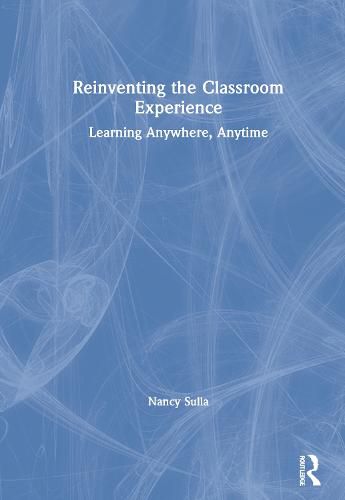 Cover image for Reinventing the Classroom Experience: Learning Anywhere, Anytime