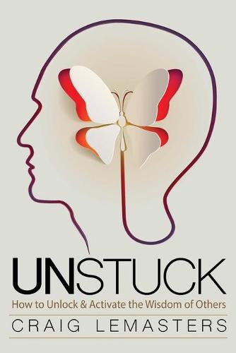 Cover image for Unstuck: How to Unlock and Activate the Wisdom of Others