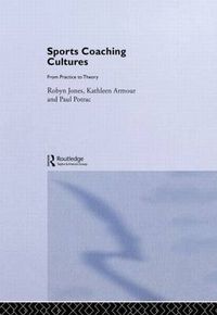 Cover image for Sports Coaching Cultures: From Practice to Theory