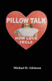 Cover image for Pillow Talk, How Love Feels