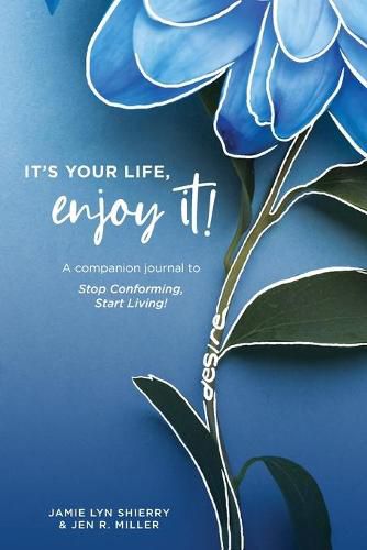 Cover image for It's Your Life, Enjoy It! Practices and Principles Journal