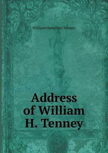 Cover image for Address of William H. Tenney