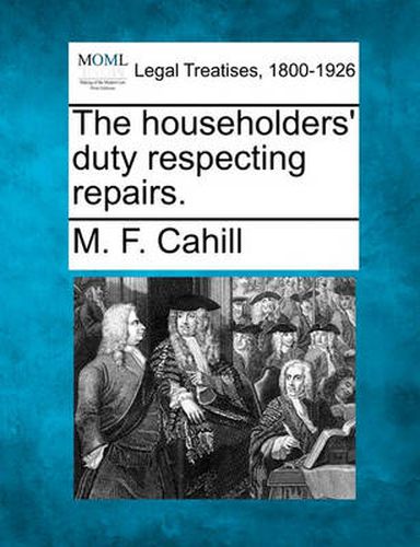 Cover image for The Householders' Duty Respecting Repairs.