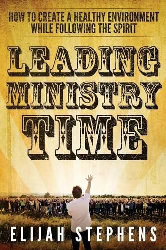 Cover image for Leading Ministry Time: How to Create a Healthy Environment While Following The Spirit