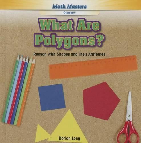 Cover image for What Are Polygons?: Reason with Shapes and Their Attributes